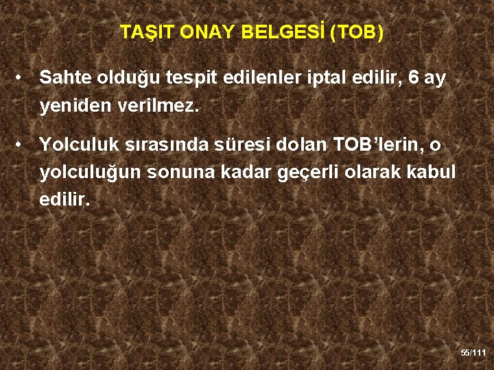 TAŞIT ONAY BELGESİ (TOB) • Sahte olduğu tespit edilenler iptal edilir, 6 ay yeniden