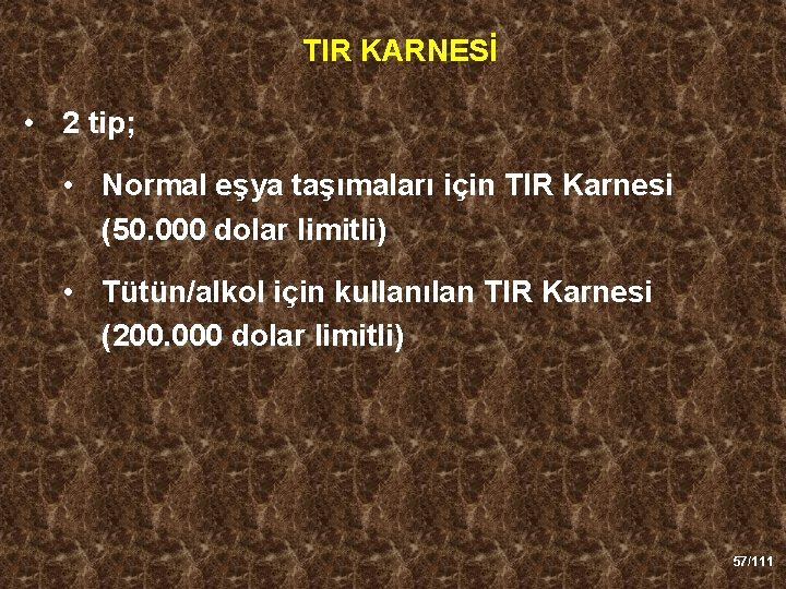 TIR KARNESİ • 2 tip; • Normal eşya taşımaları için TIR Karnesi (50. 000