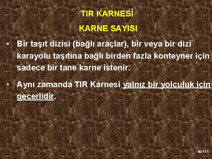 TIR KARNESİ KARNE SAYISI • Bir taşıt dizisi (bağlı araçlar), bir veya bir dizi