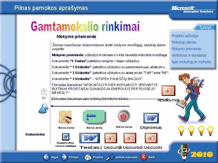 Pilnas pamokos aprašymas Mokymo priemonės Žemiau esančiuose dokumentuose rasite mokymo medžiagą, naudotą šiame projekte.