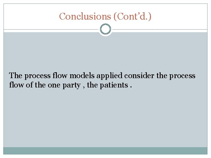 Conclusions (Cont’d. ) The process flow models applied consider the process flow of the Conclusions (Cont’d. ) The process flow models applied consider the process flow of the