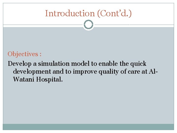 Introduction (Cont’d. ) Objectives : Develop a simulation model to enable the quick development Introduction (Cont’d. ) Objectives : Develop a simulation model to enable the quick development