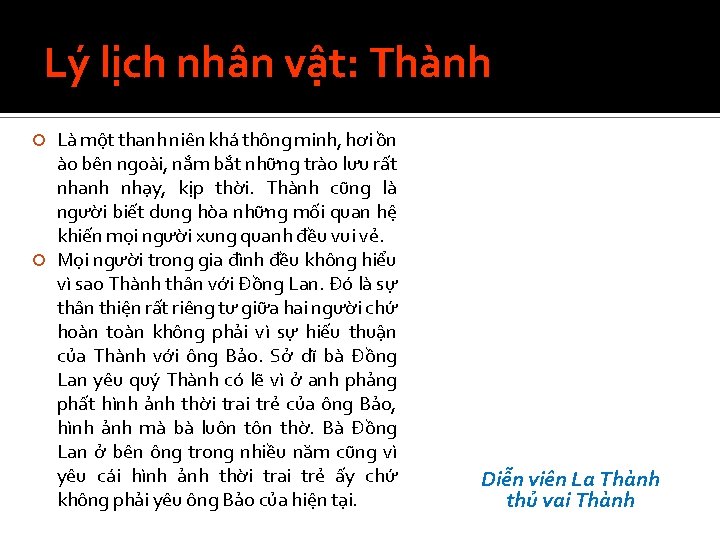 Lý lịch nhân vật: Thành Là một thanh niên khá thông minh, hơi ồn