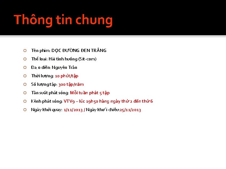 Thông tin chung Tên phim: DỌC ĐƯỜNG ĐEN TRẮNG Thể loại: Hài tình huống