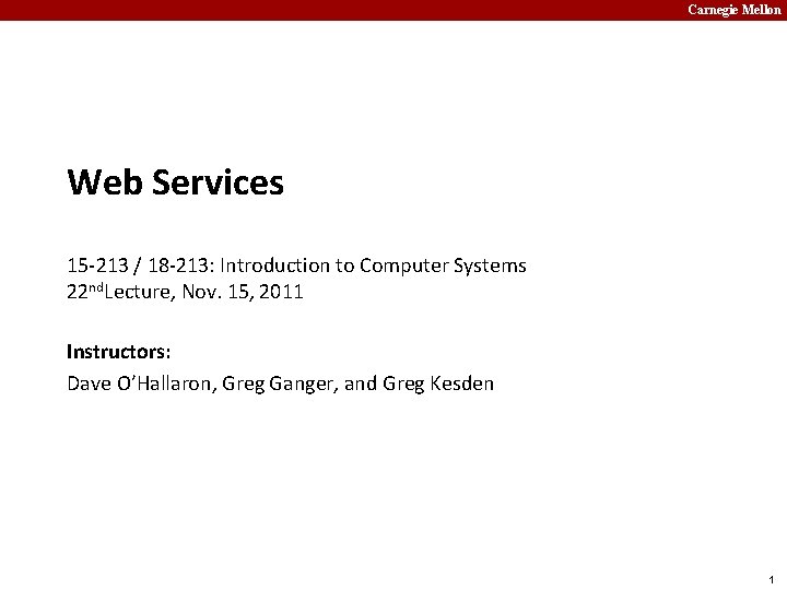 Carnegie Mellon Web Services 15 -213 / 18 -213: Introduction to Computer Systems 22