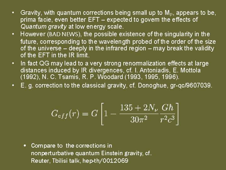  • Gravity, with quantum corrections being small up to MP, appears to be,