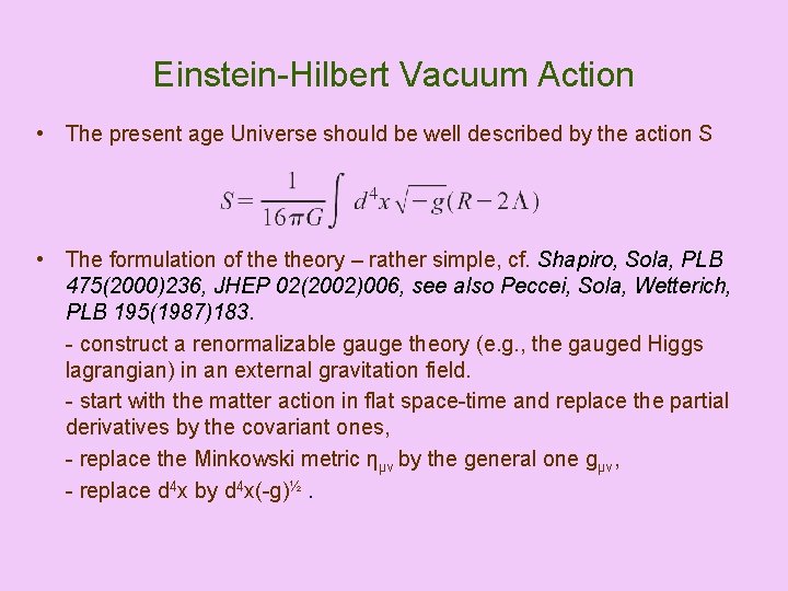 Einstein-Hilbert Vacuum Action • The present age Universe should be well described by the