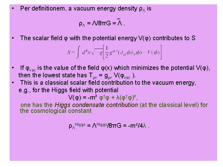  • Per definitionem, a vacuum energy density ρΛ is ρΛ = Λ/8πG =