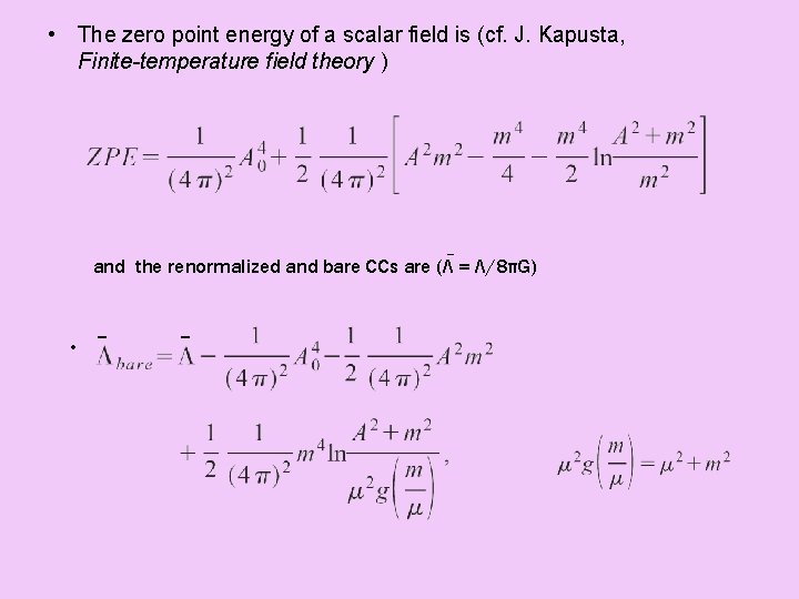  • The zero point energy of a scalar field is (cf. J. Kapusta,