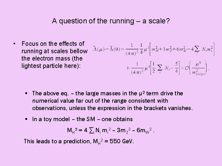 A question of the running – a scale? • Focus on the effects of