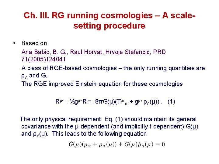 Ch. III. RG running cosmologies – A scalesetting procedure • Based on Ana Babic,