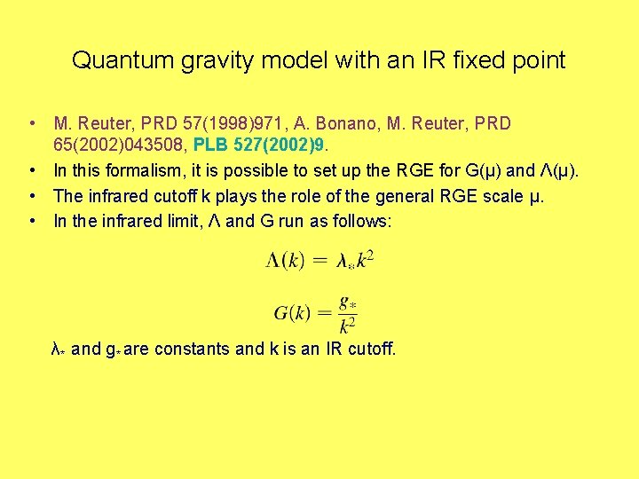 Quantum gravity model with an IR fixed point • M. Reuter, PRD 57(1998)971, A.