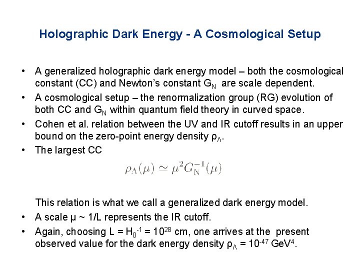 Holographic Dark Energy - A Cosmological Setup • A generalized holographic dark energy model