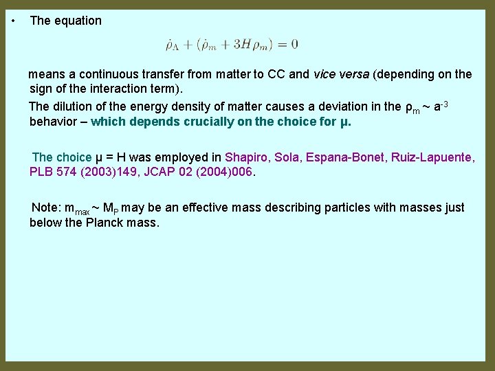  • The equation means a continuous transfer from matter to CC and vice