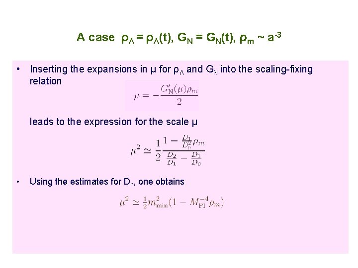 A case ρΛ = ρΛ(t), GN = GN(t), ρm ~ a-3 • Inserting the
