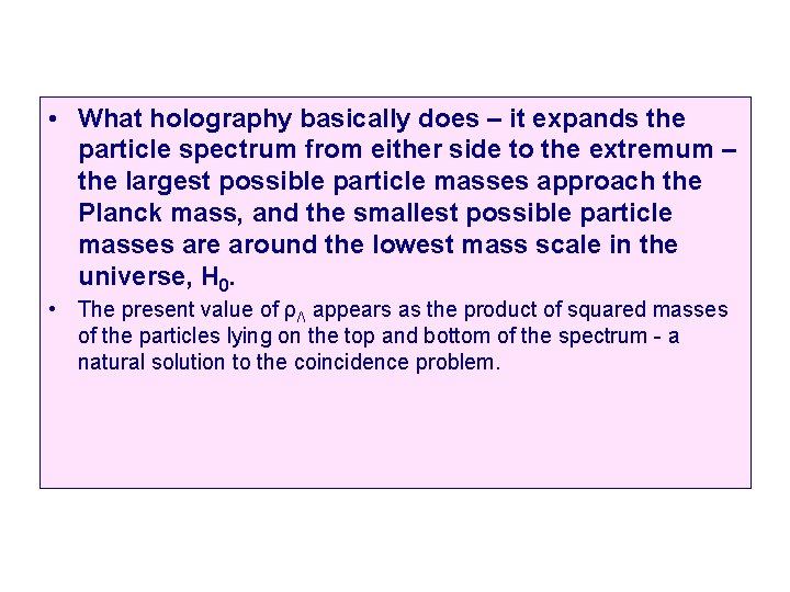  • What holography basically does – it expands the particle spectrum from either