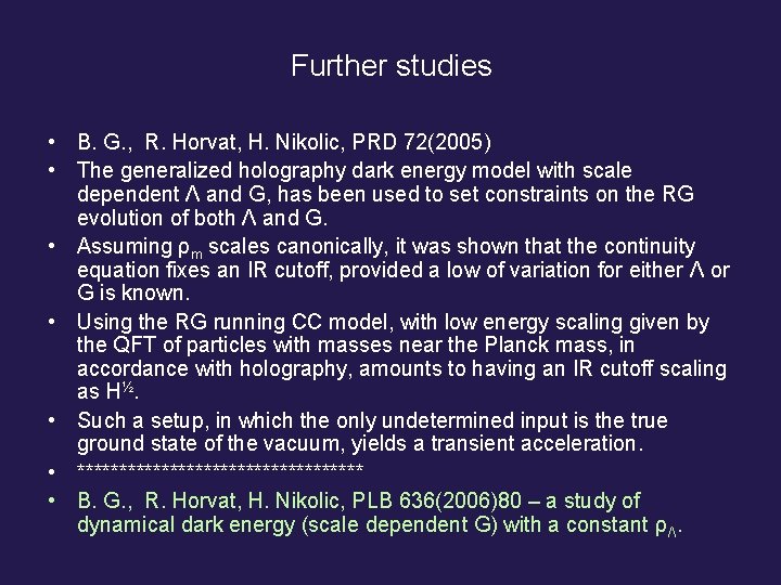 Further studies • B. G. , R. Horvat, H. Nikolic, PRD 72(2005) • The