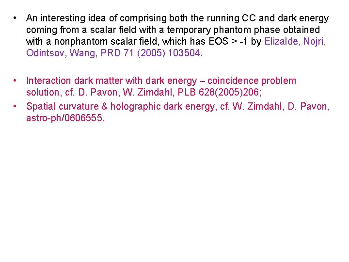  • An interesting idea of comprising both the running CC and dark energy