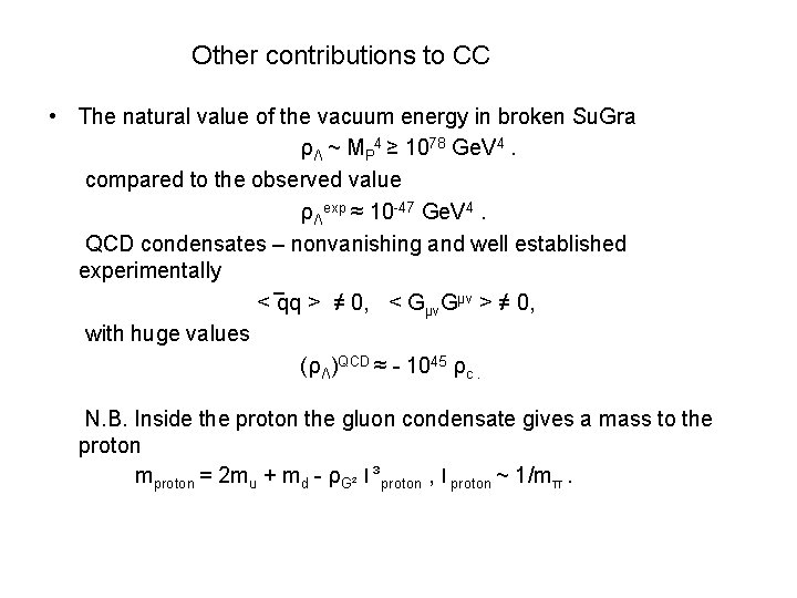Other contributions to CC • The natural value of the vacuum energy in broken