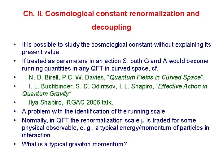 Ch. II. Cosmological constant renormalization and decoupling • It is possible to study the