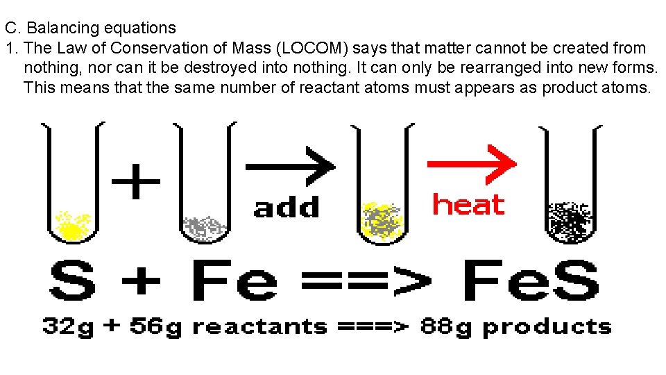 C. Balancing equations 1. The Law of Conservation of Mass (LOCOM) says that matter