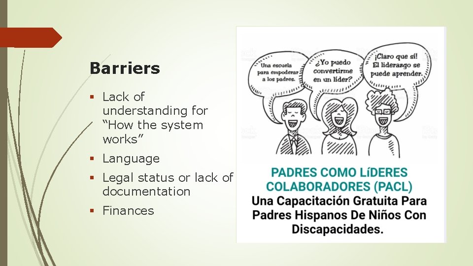 Barriers § Lack of understanding for “How the system works” § Language § Legal