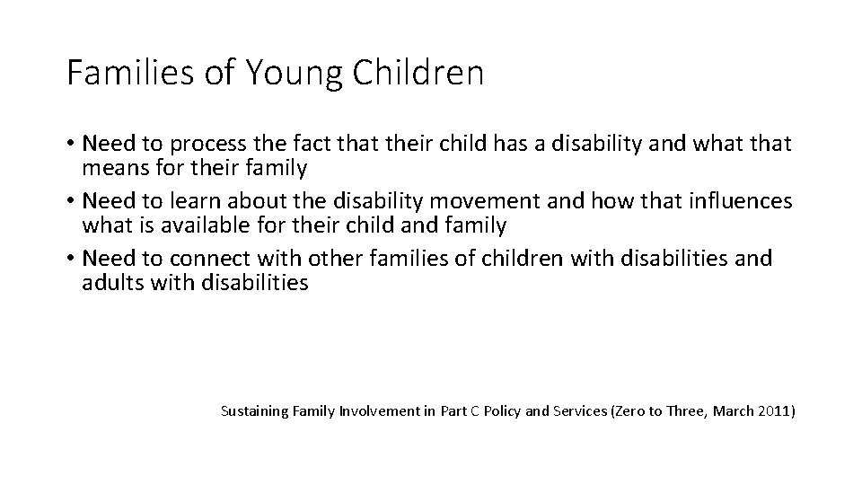 Families of Young Children • Need to process the fact that their child has