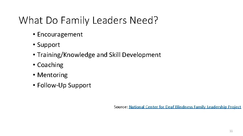 What Do Family Leaders Need? • Encouragement • Support • Training/Knowledge and Skill Development