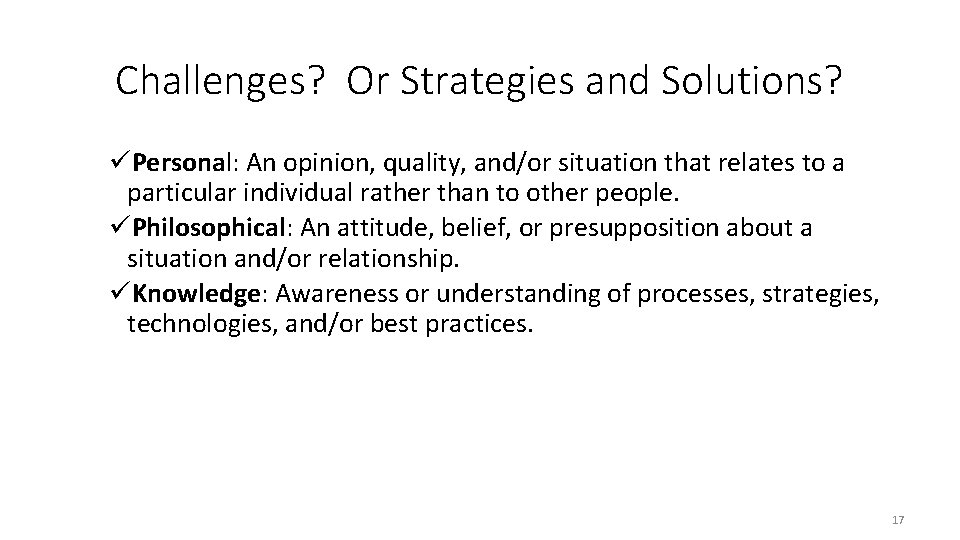 Challenges? Or Strategies and Solutions? üPersonal: An opinion, quality, and/or situation that relates to