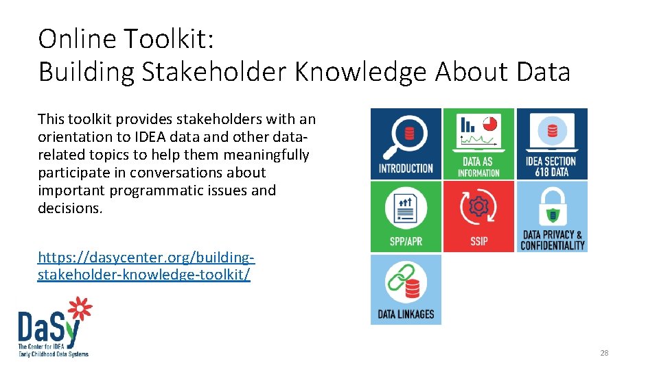 Online Toolkit: Building Stakeholder Knowledge About Data This toolkit provides stakeholders with an orientation