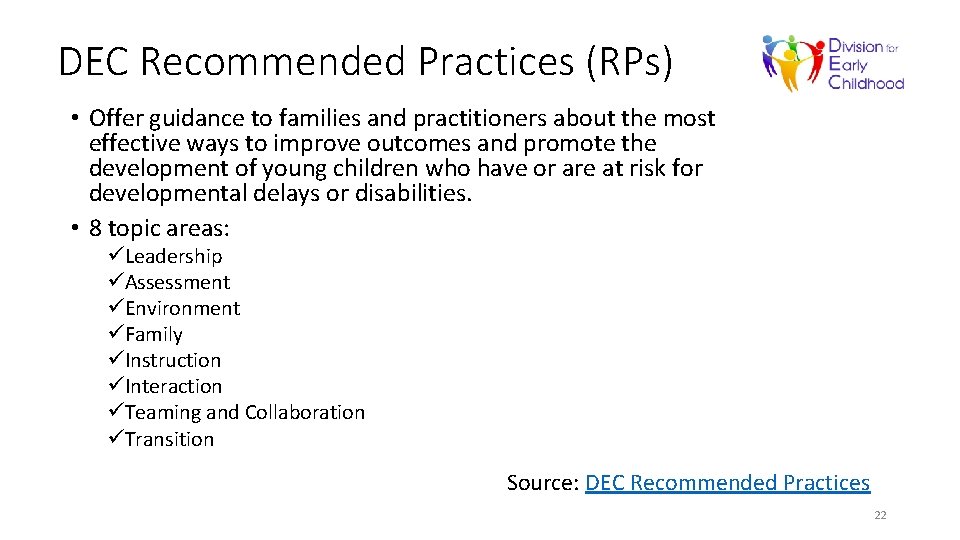 DEC Recommended Practices (RPs) • Offer guidance to families and practitioners about the most