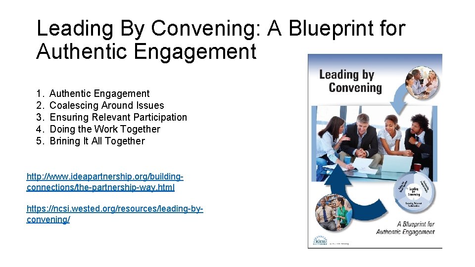 Leading By Convening: A Blueprint for Authentic Engagement 1. 2. 3. 4. 5. Authentic
