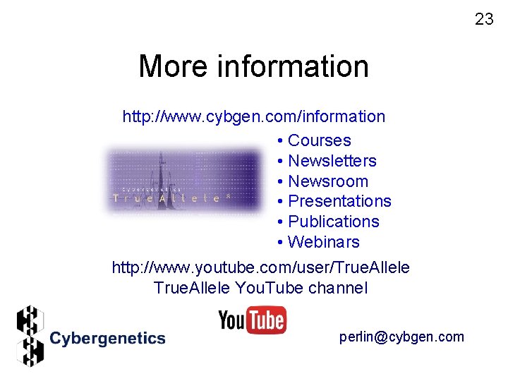 23 More information http: //www. cybgen. com/information • Courses • Newsletters • Newsroom •
