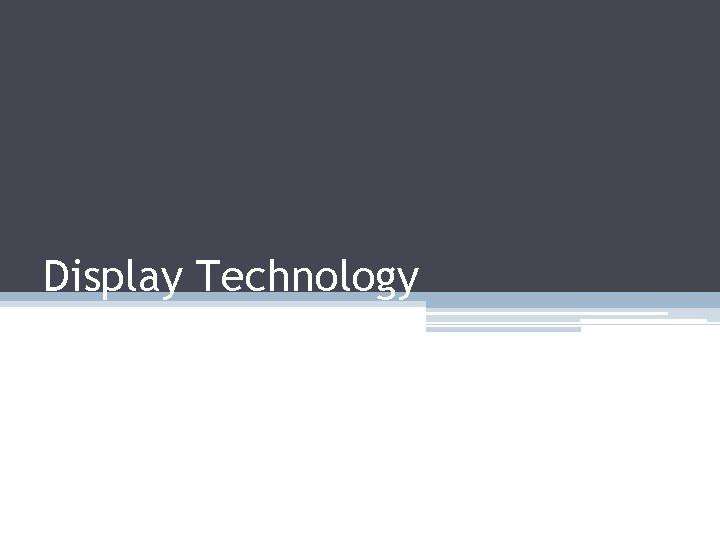 Display Technology More than just your workstation We