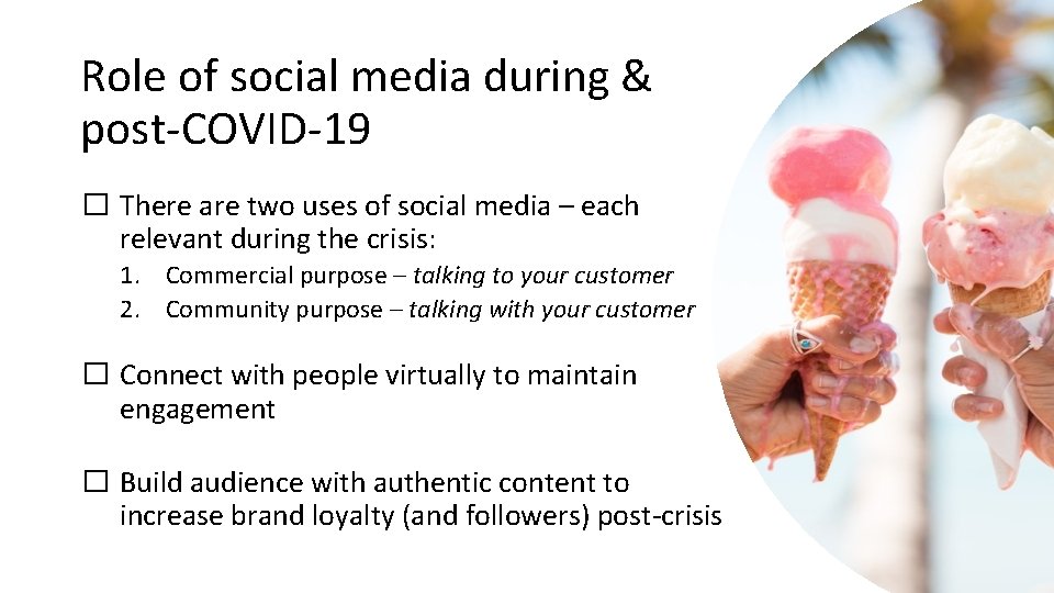 Role of social media during & post-COVID-19 � There are two uses of social