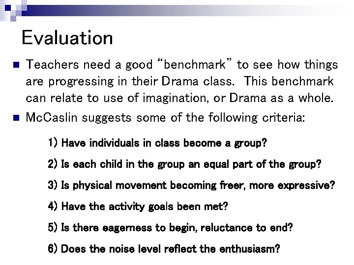 Evaluation n n Teachers need a good “benchmark” to see how things are progressing