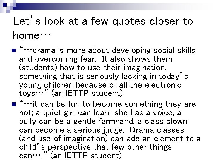 Let’s look at a few quotes closer to home… n n “…drama is more