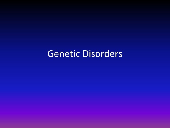 Genetic Disorders 