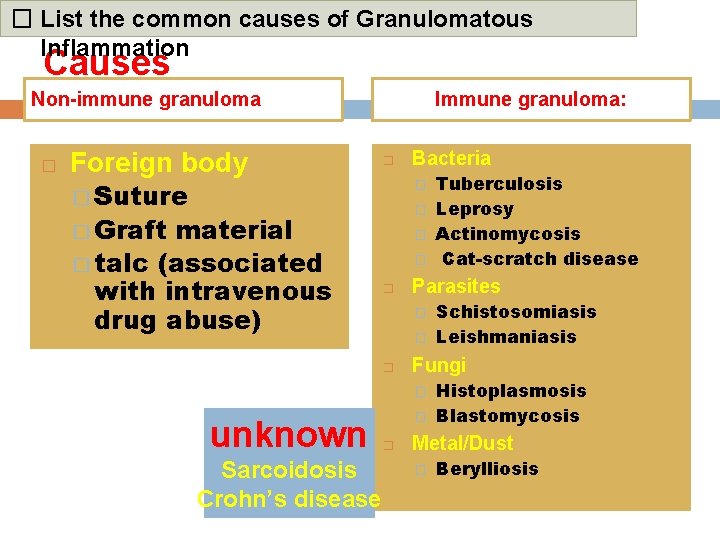 � List the common causes of Granulomatous Inflammation Causes Non-immune granuloma � Foreign body