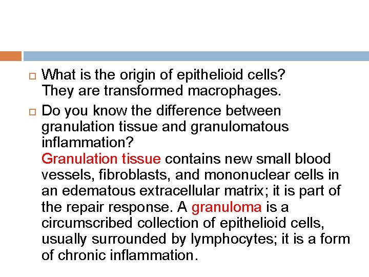  What is the origin of epithelioid cells? They are transformed macrophages. Do you