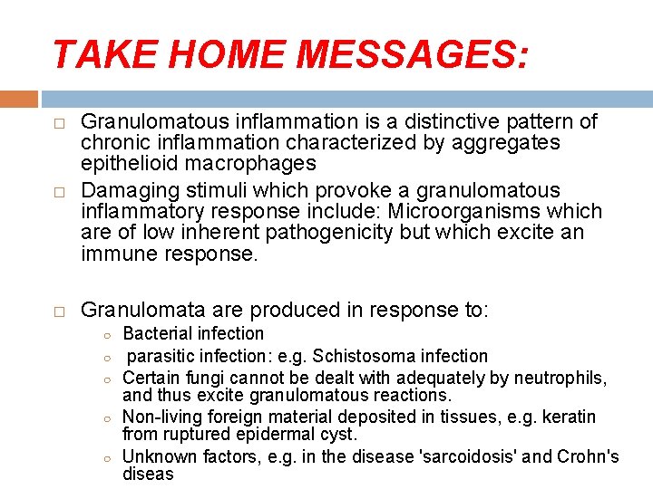 TAKE HOME MESSAGES: � Granulomatous inflammation is a distinctive pattern of chronic inflammation characterized