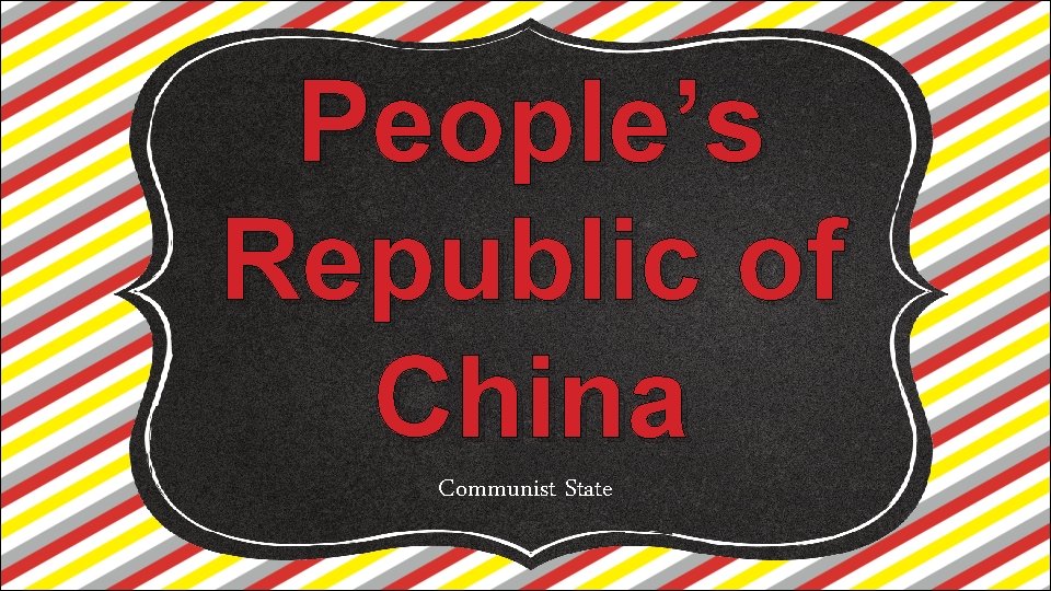 People’s Republic of China Communist State 