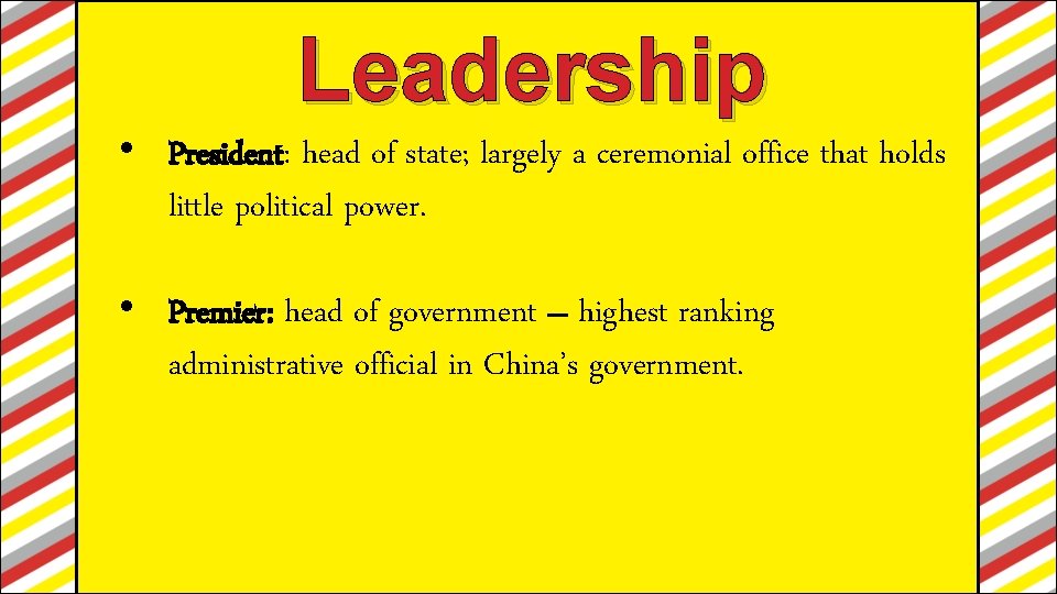 Leadership • President: head of state; largely a ceremonial office that holds little political