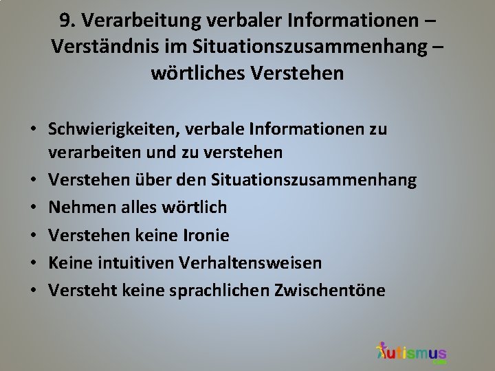 9. Verarbeitung verbaler Informationen – Verständnis im Situationszusammenhang – wörtliches Verstehen • Schwierigkeiten, verbale