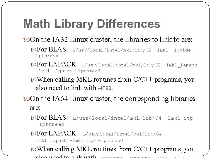 Math Library Differences On the IA 32 Linux cluster, the libraries to link to