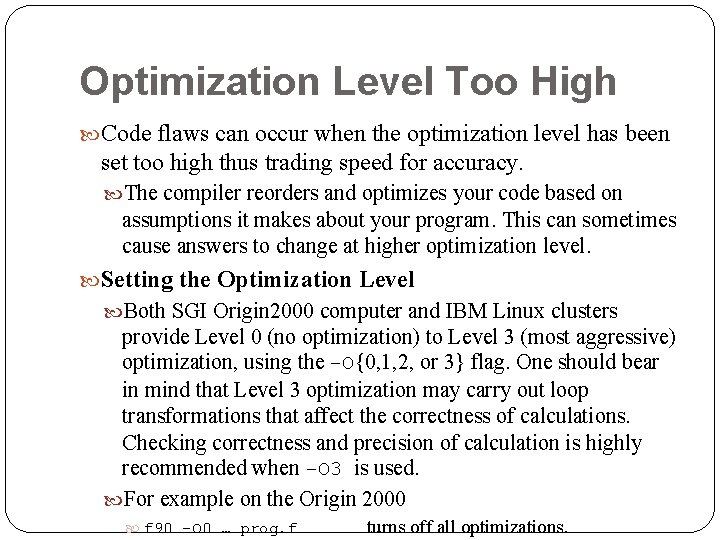 Optimization Level Too High Code flaws can occur when the optimization level has been