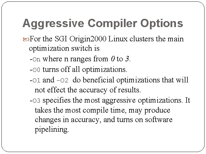 Aggressive Compiler Options For the SGI Origin 2000 Linux clusters the main optimization switch