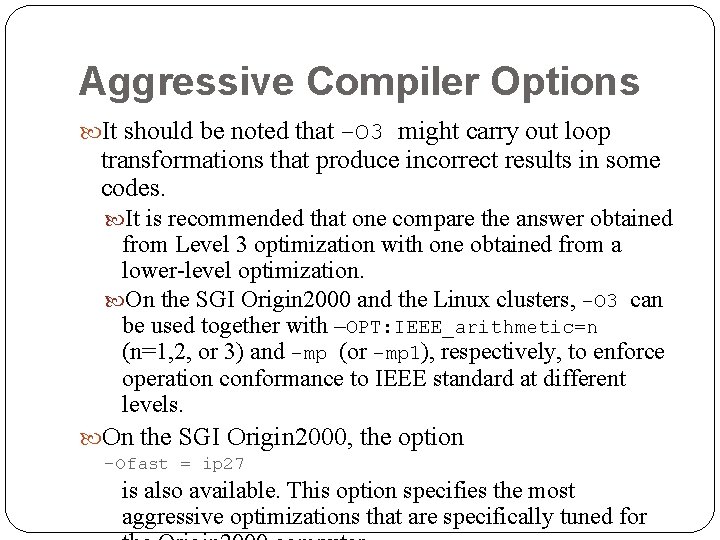 Aggressive Compiler Options It should be noted that –O 3 might carry out loop