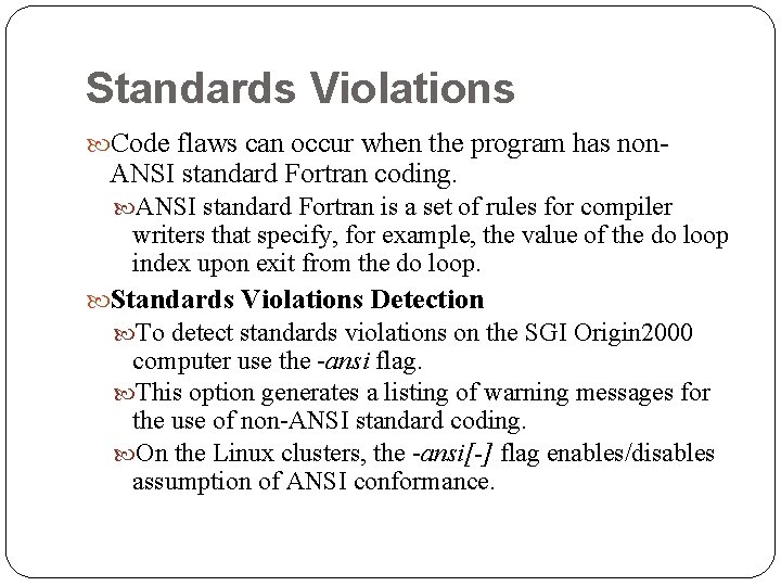 Standards Violations Code flaws can occur when the program has non- ANSI standard Fortran