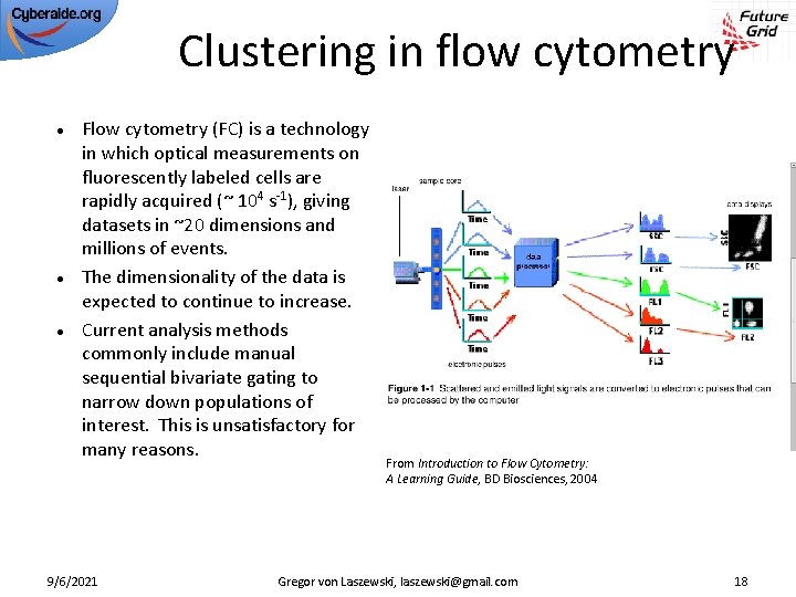 Clustering in flow cytometry Flow cytometry (FC) is a technology in which optical measurements